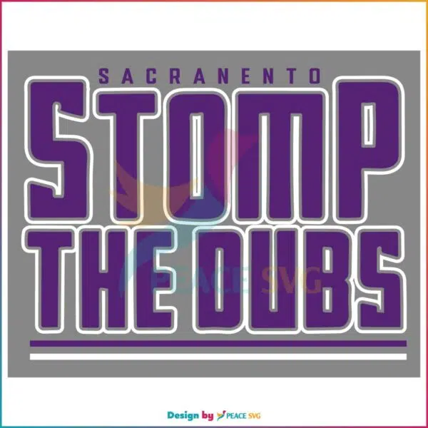 Stomp The Dubs Sacramento King Basketball Svg Cutting Files