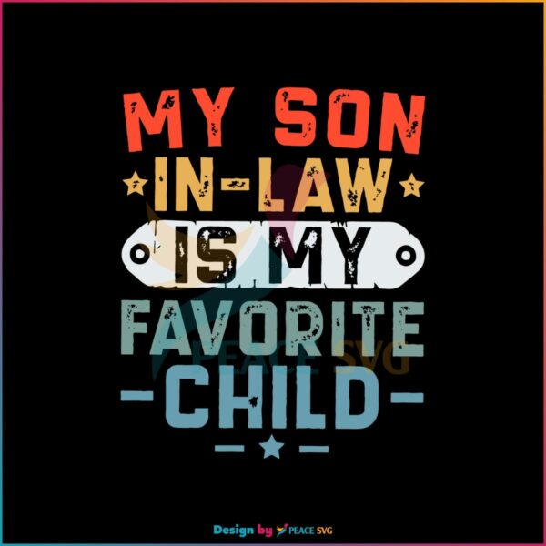 Vintage Retro My Son In Law Is My Favorite Child Svg Cutting Files