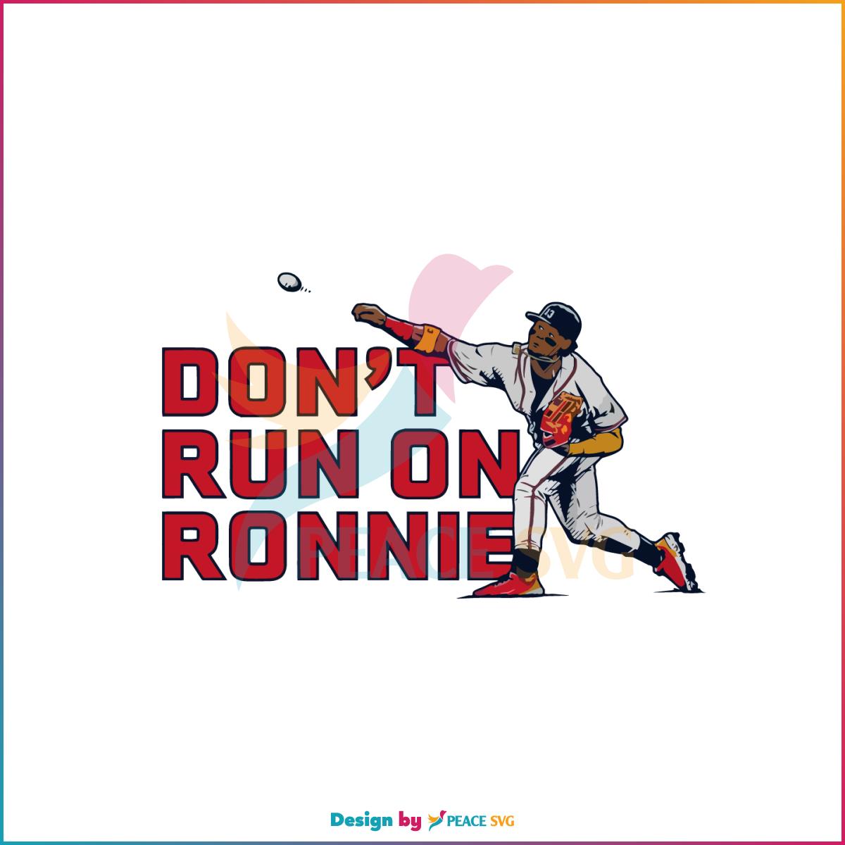 Ronald Acu?a Jr Don’t Run On Ronnie SVG Graphic Designs Files