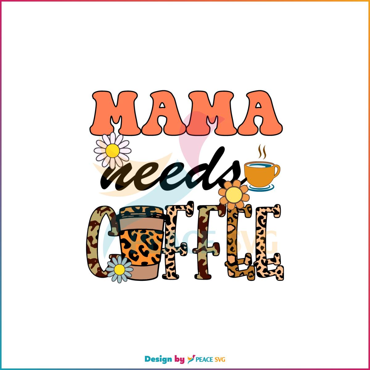 Mama Needs Coffee Leopard Coffee Lover SVG Cutting Files