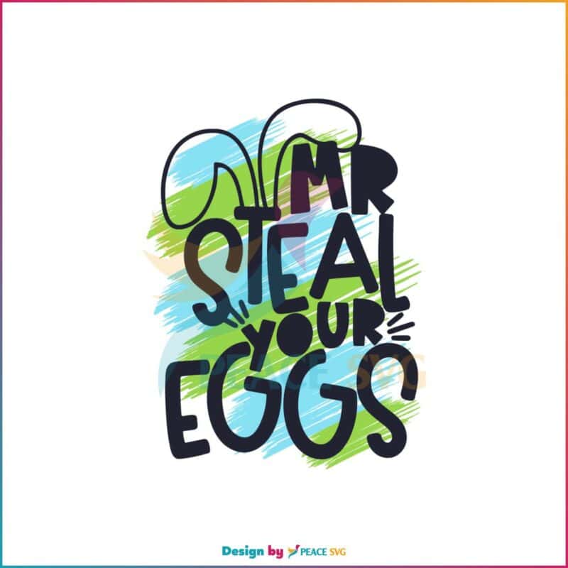 Mr Steal Your Eggs Easter Bunny Ear Svg Graphic Designs Files