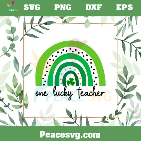 One Lucky Shamrock Teacher SVG St Patrick’s Day Appreciation SVG