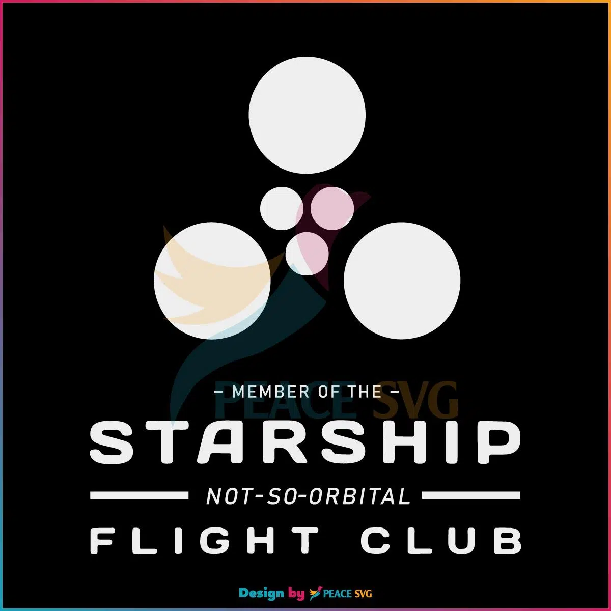 Starship Orbital Flight Test Member Of The Starship Flight Club SVG Cutting Files