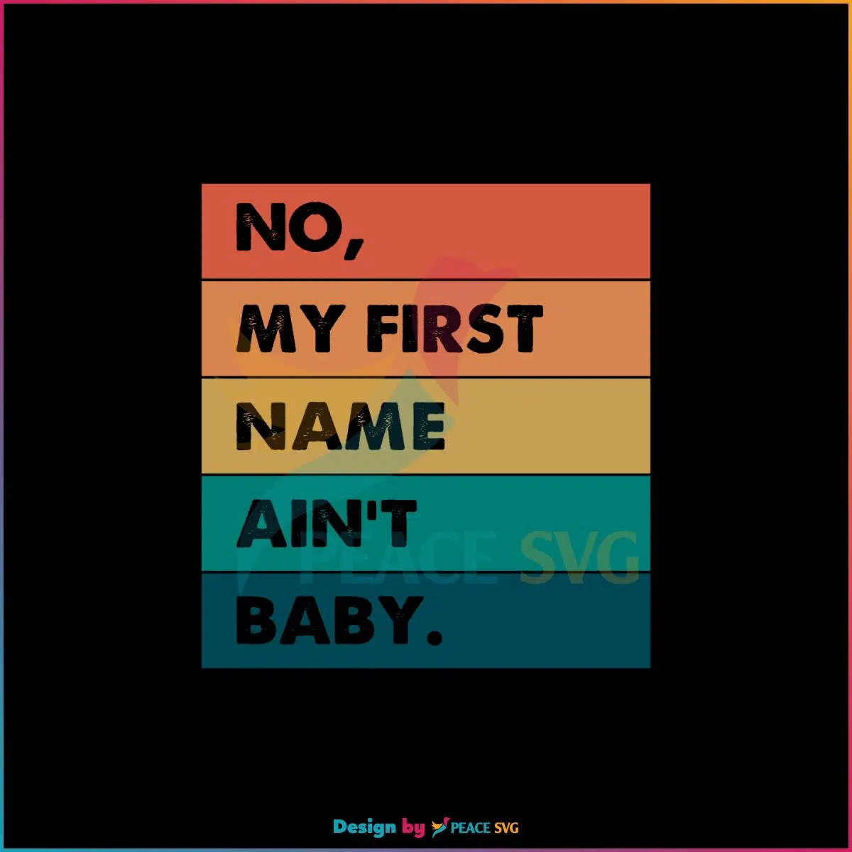 No My First name Ain’t Baby SVG Vintage Retro Mom Quote SVG