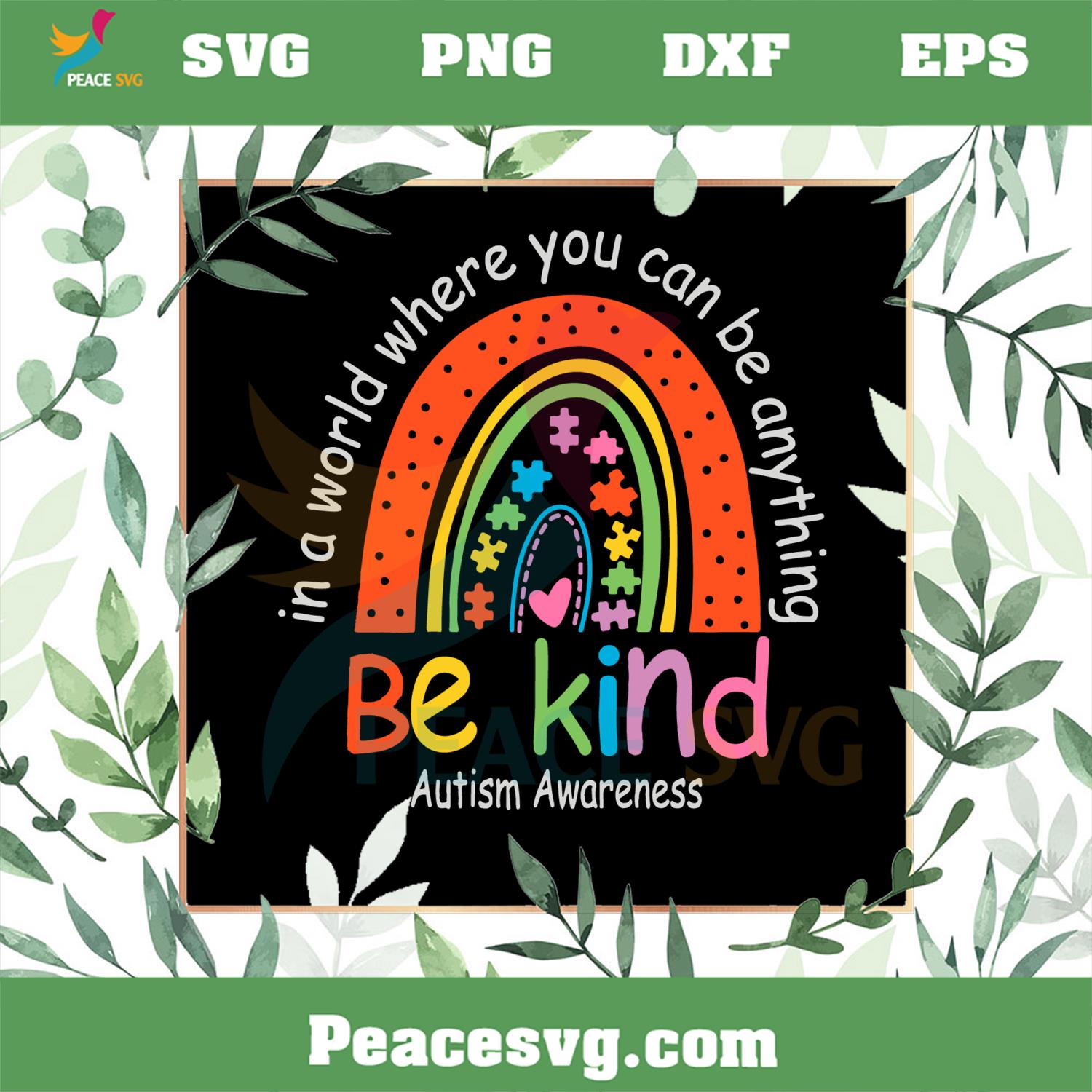 Be Kind Autism Awareness In A World Where You Can Be Anything SVG Cutting Files