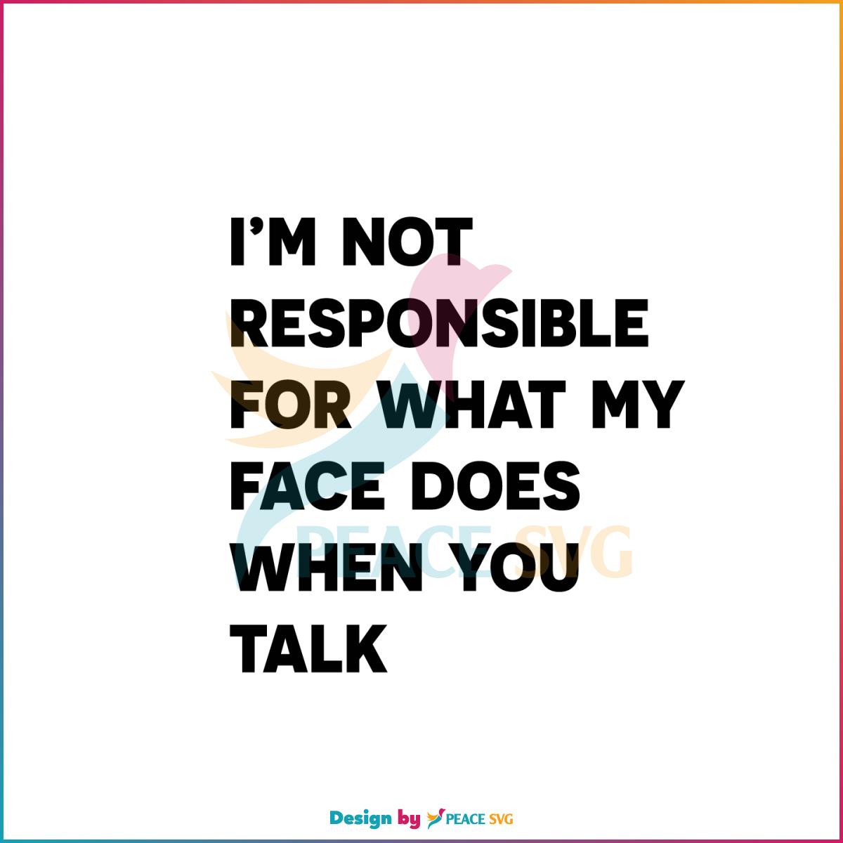 Funny Quote I’m Not Responsible For What My Face SVG Cutting Files