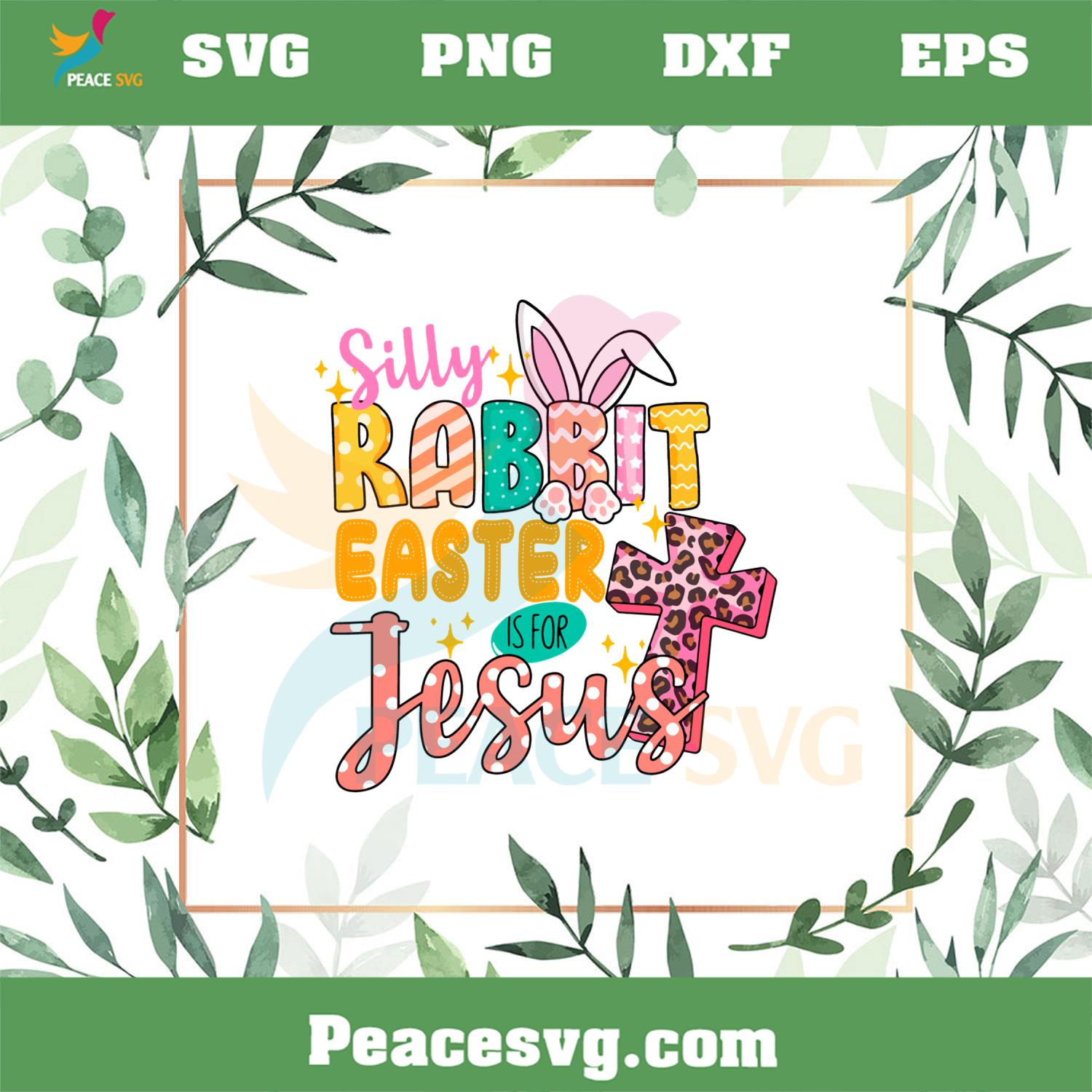 Silly Rabbit Easter If For Jesus Leopard Cross Svg Cutting Files