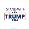 I Stand With Trump 2024 Donald Trump Fan SVG Cutting Files
