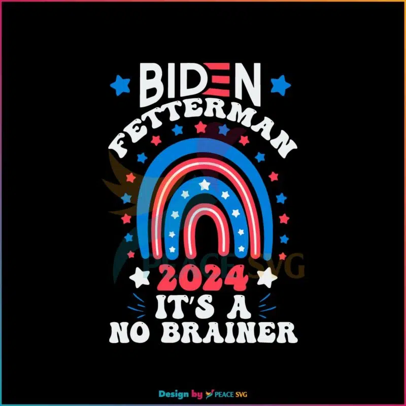 Joe Biden Fetterman 2024 It’s A No Brainer Political SVG Cutting Files