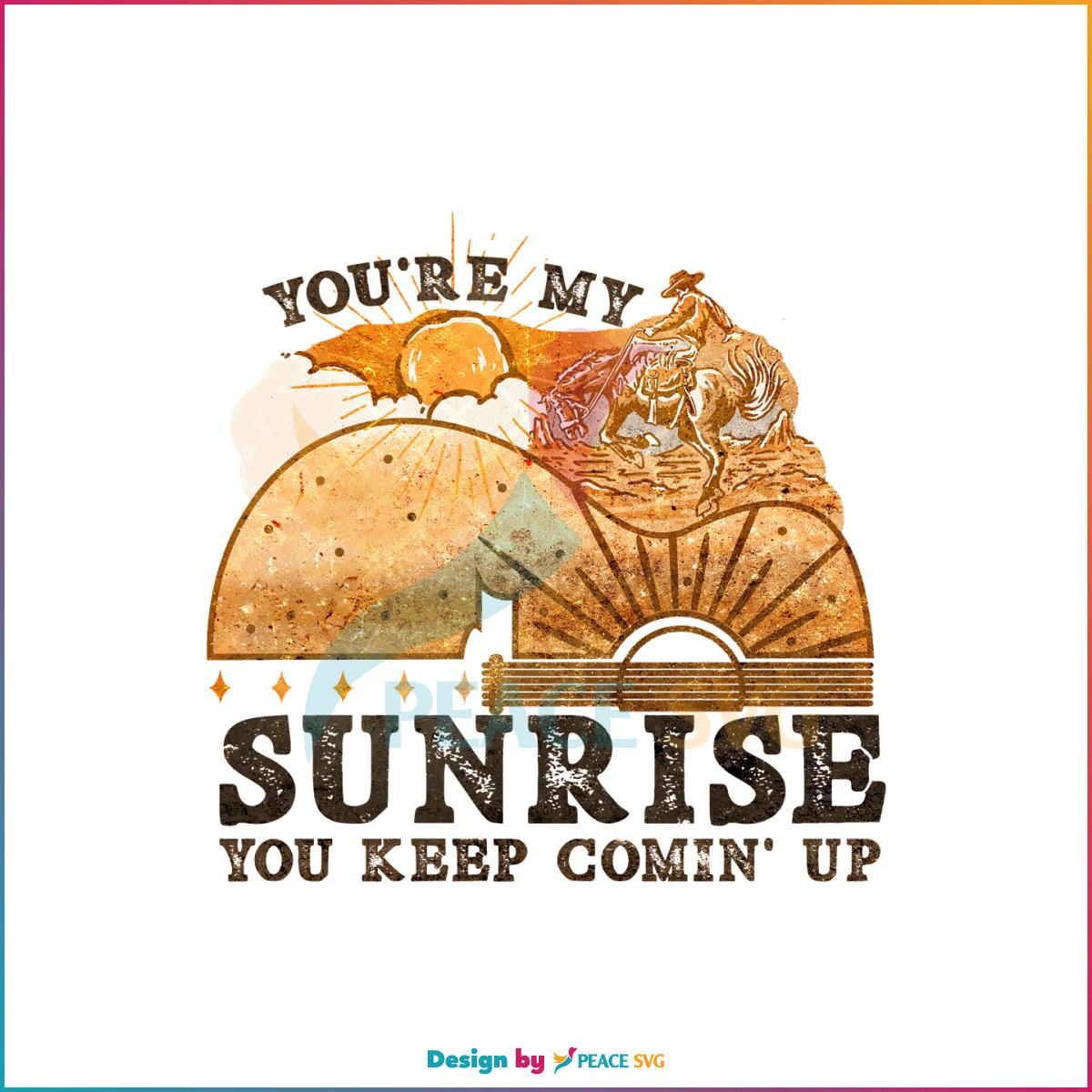 You’re My Sunrise You Keep Comin’ Up PNG Western Cowboy Retro Country Music PNG