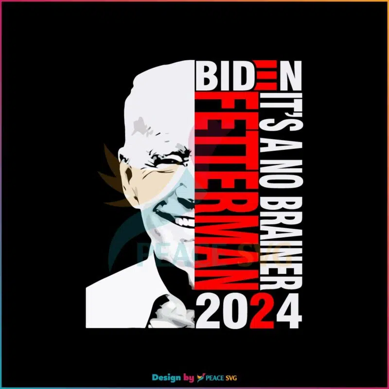 Biden Fetterman 2024 It’s A No Brainer SVG Funny Anti Biden SVG