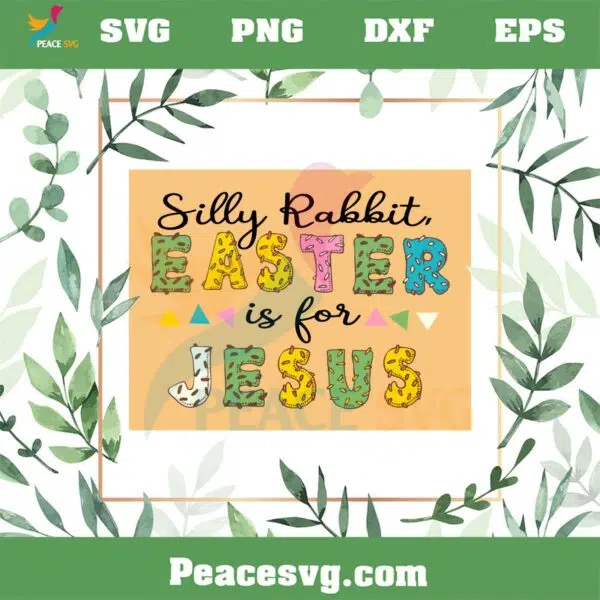 Silly Rabbit Easter Is For Jesus Christian Easter SVG Cutting Files