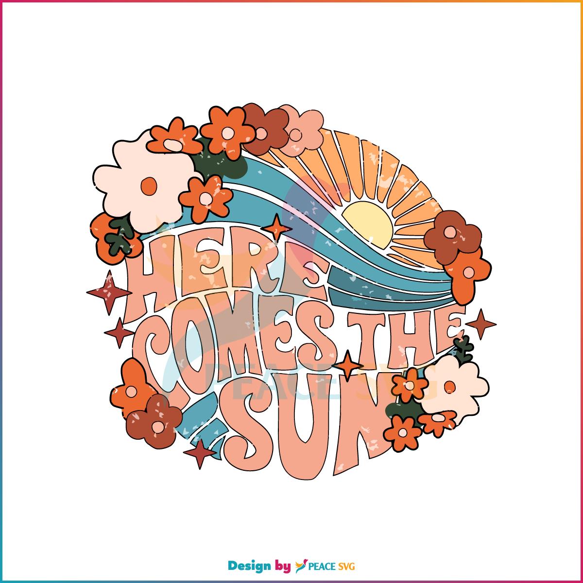 Retro Floral Here Comes The Sun The Beatles Svg Cutting Files