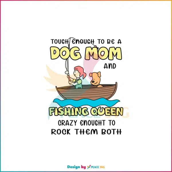 Rowing Tough As A Dog Mom And Fishing Queen Svg Cutting Files