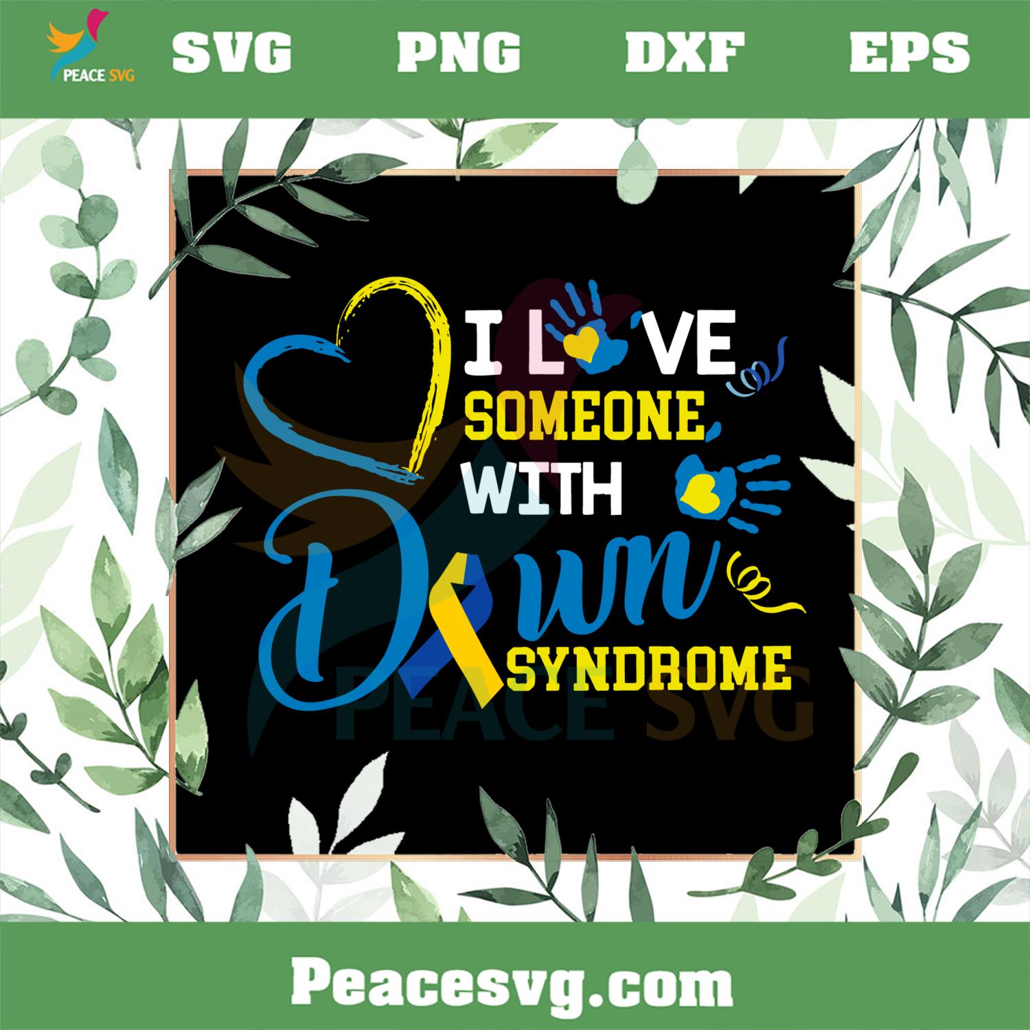I Love Someone With Down Syndrome Down Syndrome Awareness Svg Cutting Files