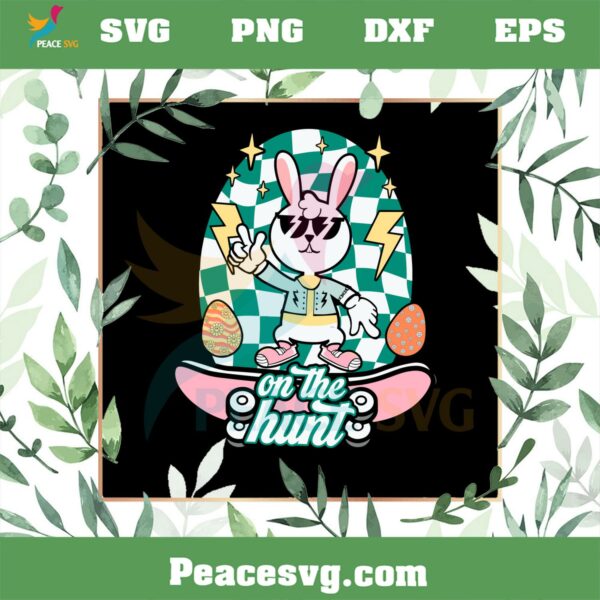 On The Hunt Easter Bunny Svg For Cricut Sublimation Files