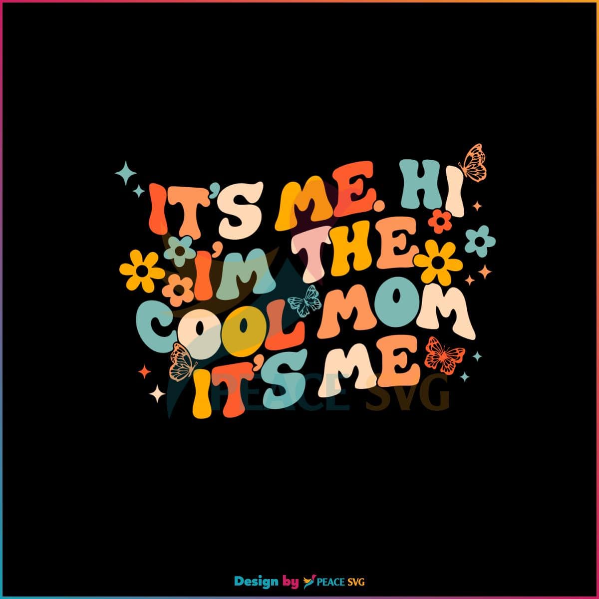 It’s Me Hi I’m The Cool Mom It’s Me SVG Retro Floral Butterfly Mothers Day SVG
