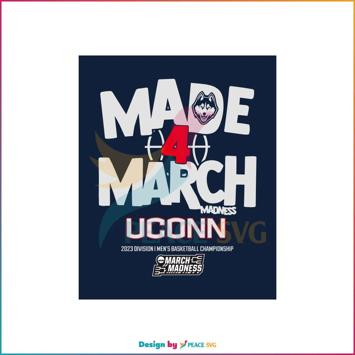 Uconn Made 4 March Uconn Huskey National Champions SVG Cutting Files