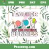 Teacher Of The Cutest Bunnies SVG Funny Easter Teacher SVG