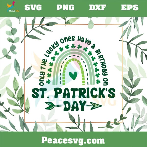 Only The Lucky Ones Have A Birthday On St Patrick’s Day SVG Cutting Files