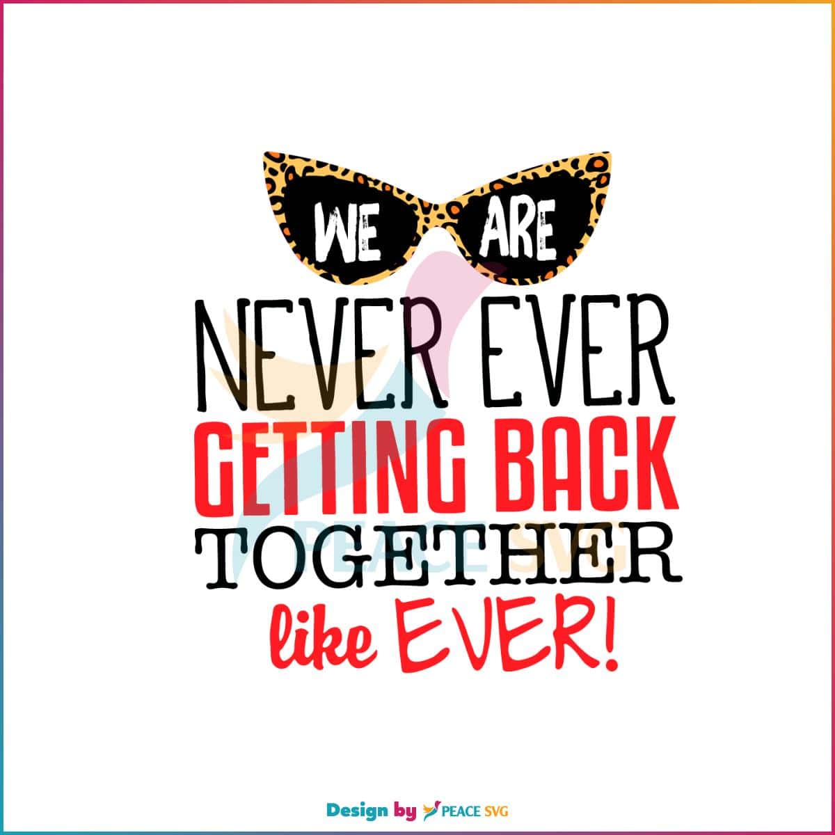 We Are Never Getting Back Together SVG Taylor Swift Leopard Sunglasses SVG