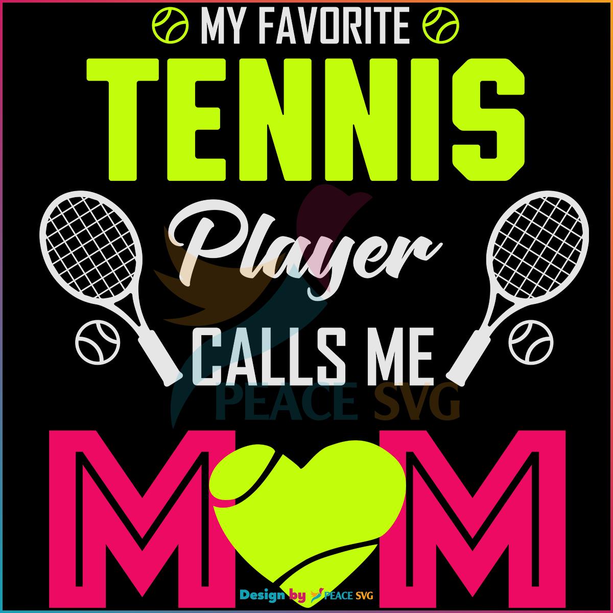 My Favorite Tennis Players Calls Me Mom SVG Mother’s Day SVG
