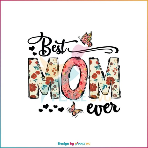 Best Mom Ever Floral Happy Mothers Day Butterfly SVG Cutting Files