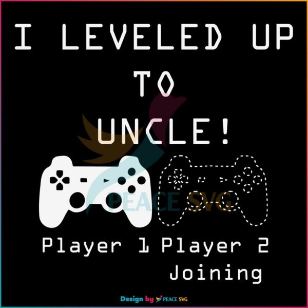 I Leveled Up To Uncle SVG, Fathers Day SVG