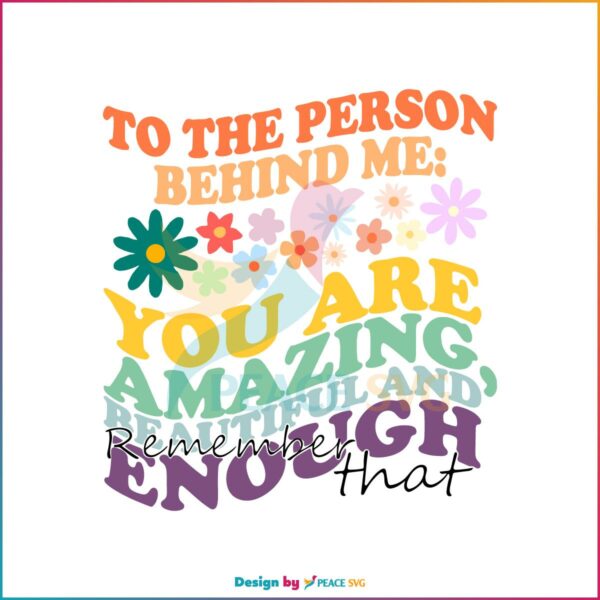 To The Person Behind Me SVG Funny Quote You Are Amazing SVG
