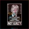 Not Guilty Donald Trump Mugshot Stand With Trump PNG Sublimation Files