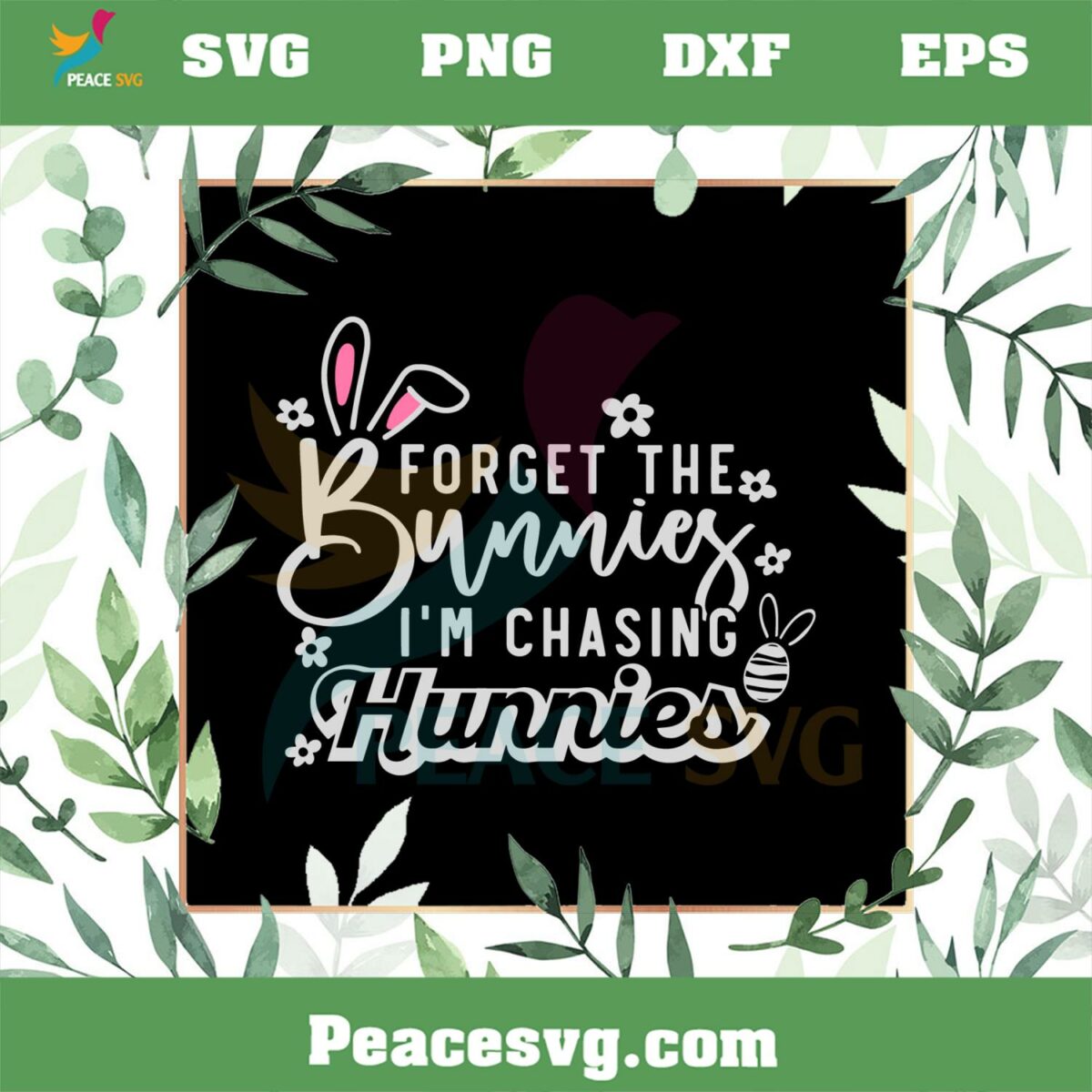 Forget the Bunnies I’m Chasing Hunnies SVG Funny Easter Quote SVG