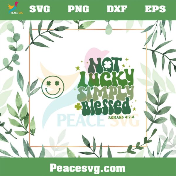 Not Lucky Simply Blessed SVG Smiley Face St Patrick’s Day SVG