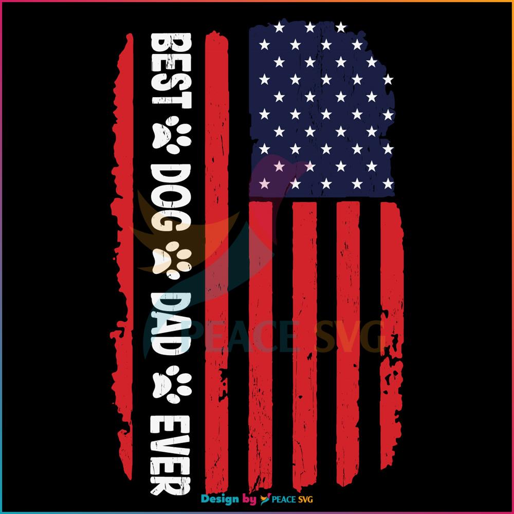 Best Dog Dad Ever American Flag SVG Fathers Day SVG