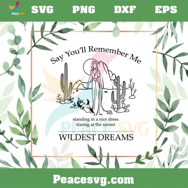 Wildest Dreams Taylor Swift Say You’ll Remember Me SVG Cutting Files