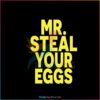 Mr Steal Your Eggs Happy Easter Day SVG Graphic Designs Files
