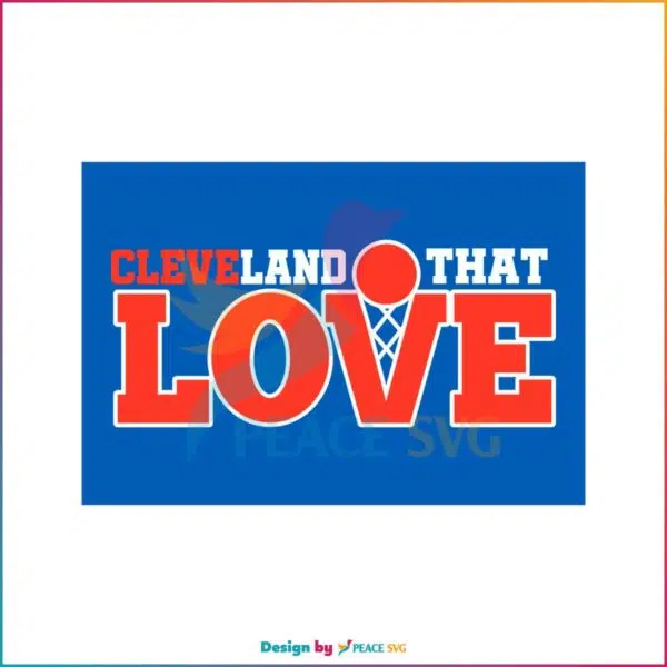 Cleveland That Love Cleveland Cavaliers Fans Svg Cutting Files