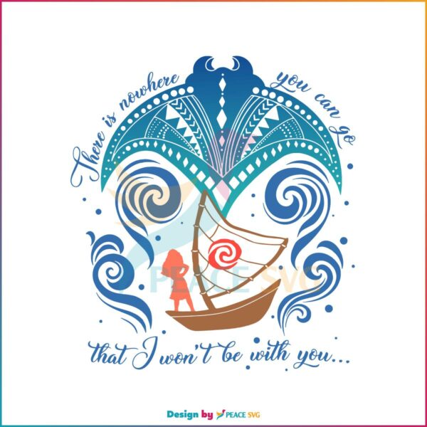 There Is Nowhere You Can Go Moana And Grandma Disney Mothers Day SVG Cutting Files