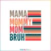 Vintage Retro Mama Mommy Mom Bruh SVG Cutting Files