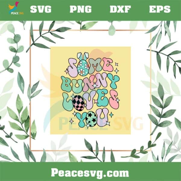 Some Bunny Loves You Funny Easter Day SVG Graphic Designs Files