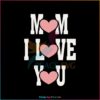 Cute Mom Love You Mothers Day Heart Svg Cutting Files