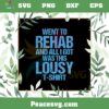 Went To Rehab And All I Got Was This Lousy TShirt Song Svg TShirt Making Ideas