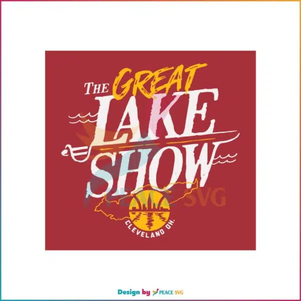 Cleveland Basketball The Great Lake Show Svg Cutting Files