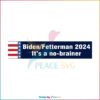 Funny Biden Fetterman 2024 It’s A No Brainer SVG Cutting Files