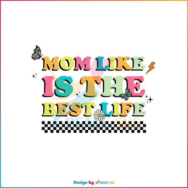 Groovy Mothers Days Mom Like Is The Best Life SVG Cutting Files