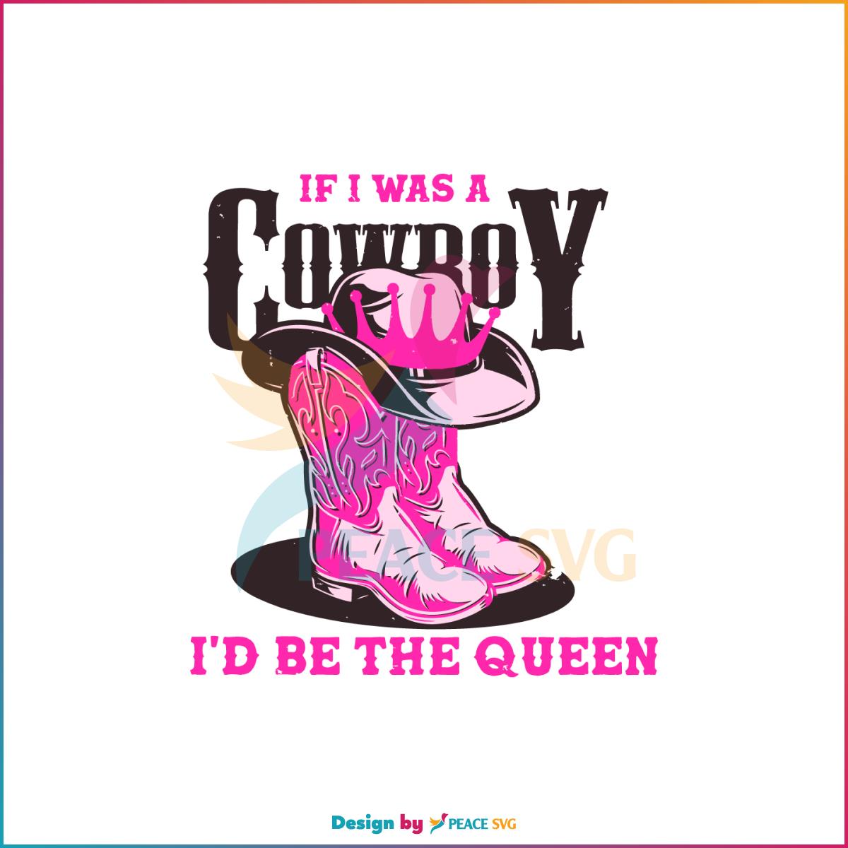 If I Was A Cowboy I’d Be The Queen Western Cowgirl SVG Cutting Files