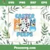 Easter Is Better With My Peeps Bluey And Bingo Friend SVG Cutting Files