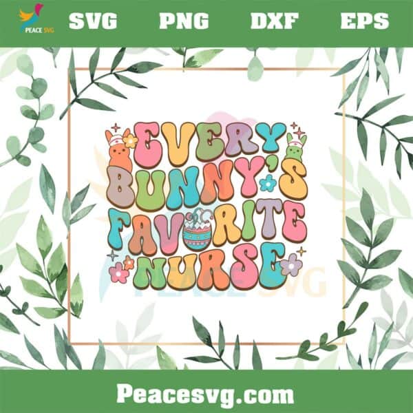 Every Bunny’s Favorite Nurse SVG Funny Nursing Easter Eggs SVG