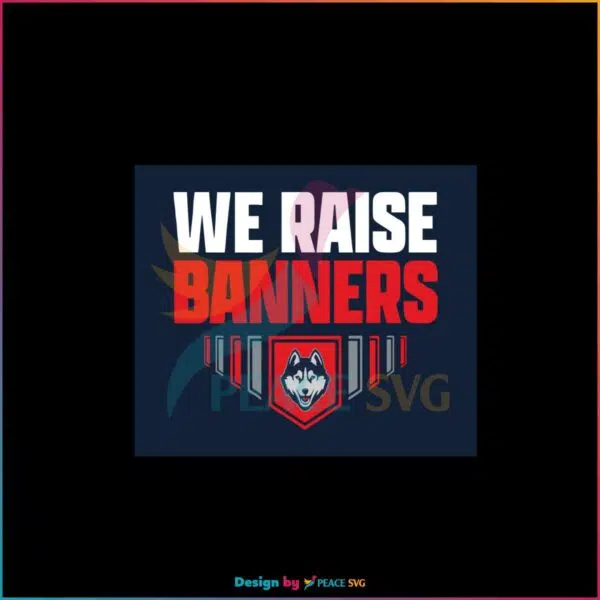 Uconn We Raise Banners Svg Best Graphic Designs Cutting Files