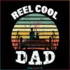 Reel Cool Dad Vintage SVG, Fathers Day SVG