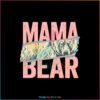 Retro Mama Bear Mothers Day Svg For Cricut Sublimation Files
